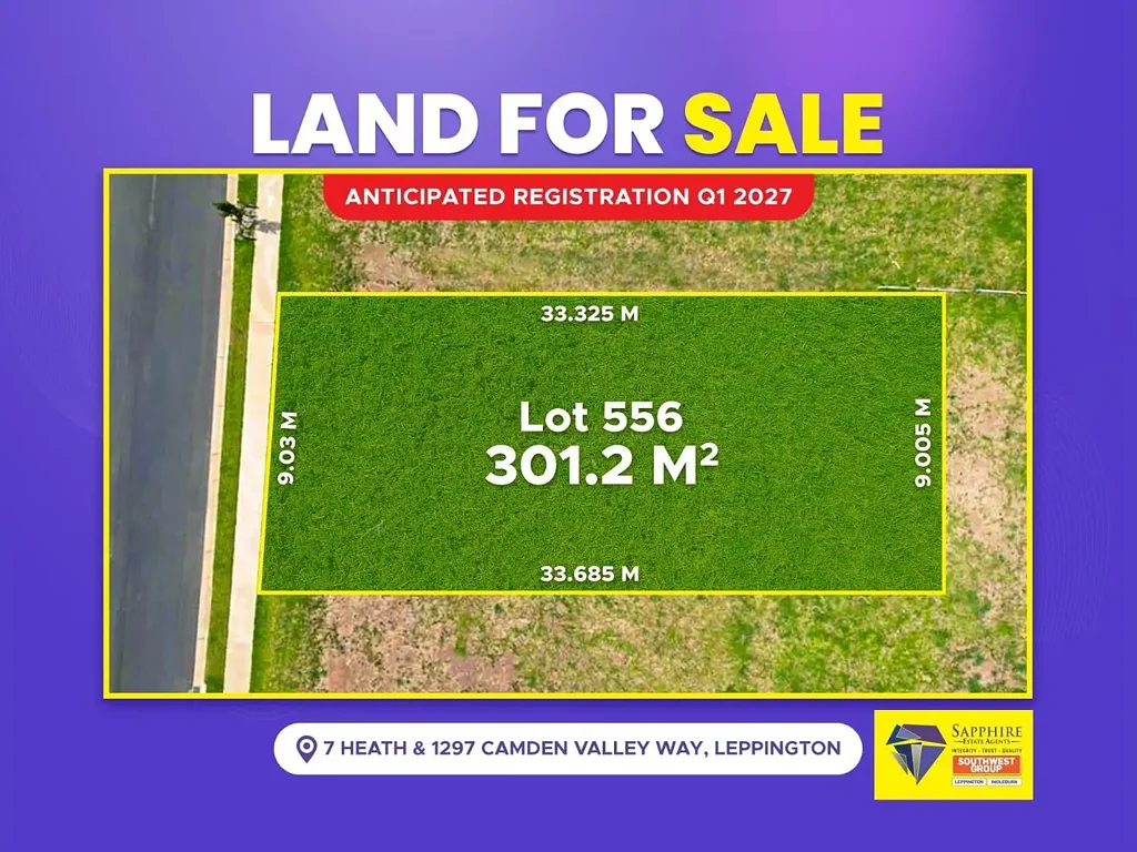 Leppington Lot 556 优质土地 301.2sqm 临街面宽9.03m 增长走廊 强势增值 家庭首选 现代社区 便捷交通 Limited Land Opportunity – Don't Miss Out